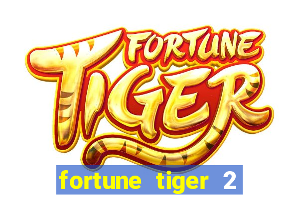 fortune tiger 2 revenge plataforma